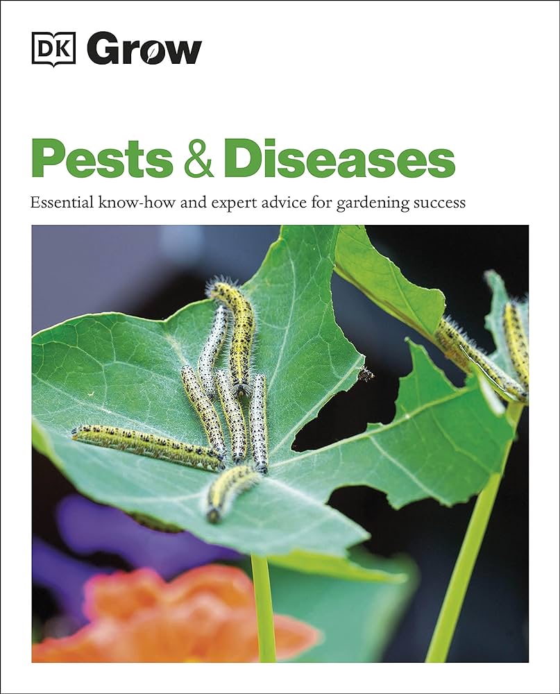 Grow Pests & Diseases: Essential Know-How And Expert Advice For Gardening Success
