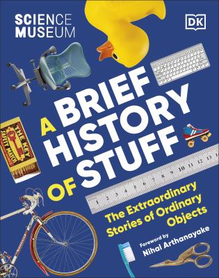 Science Museum a Brief History of Stuff