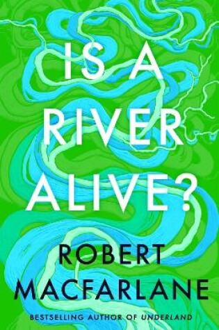 Is a River Alive? by Robert Macfarlane, ISBN 9780241624814