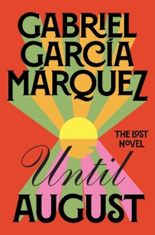 Until August by Cristóbal Pera, Anne McLean, and Gabriel García Márquez, ISBN 9780241686355