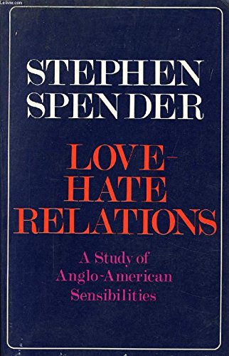 Love-Hate Relations;: A Study Of Anglo-American Sensibilities