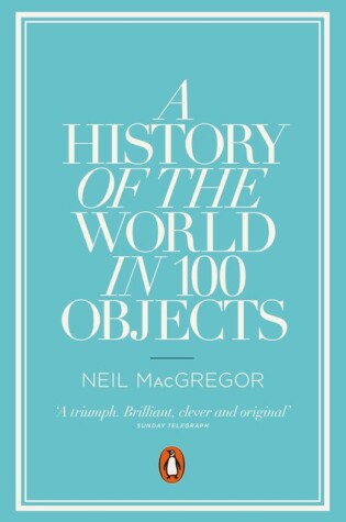 A History of the World in 100 Objects by Neil MacGregor, ISBN 9780241951774