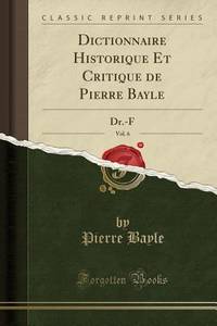 Dictionnaire Historique Et Critique de Pierre Bayle, Vol. 6