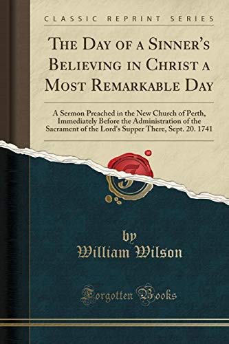The Day of a Sinner's Believing in Christ a Most Remarkable Day