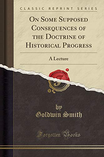 On Some Supposed Consequences of the Doctrine of Historical Progress