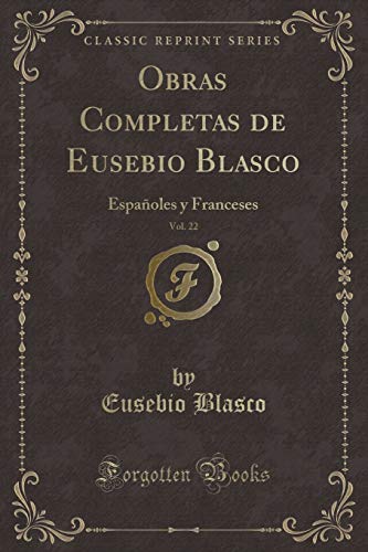 Obras Completas de Eusebio Blasco, Vol. 22