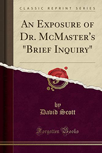 An Exposure of Dr. McMaster's "Brief Inquiry"