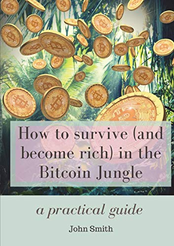 How to Survive in the Bitcoin Jungle
