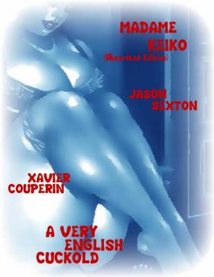 Madame Keiko (Illustrated Edition) - A Very English Cuckold