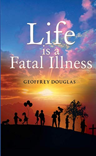 Life Is A Fatal Illness