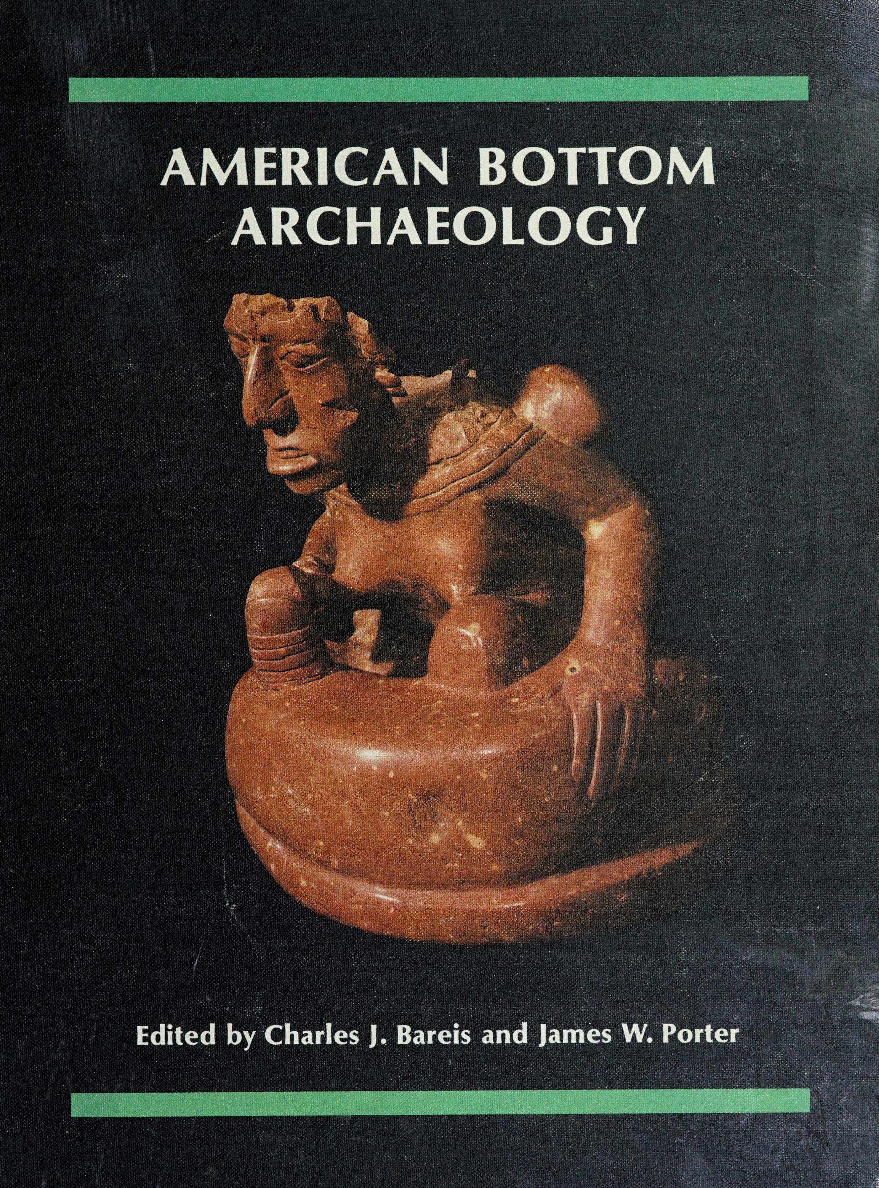 American Bottom Archaeology: A Summary Of The Fai-270 Project Contribution To The Culture History Of The Mississippi River Valley