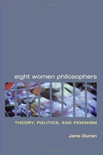 Eight Women Philosophers: Theory, Politics, and Feminism