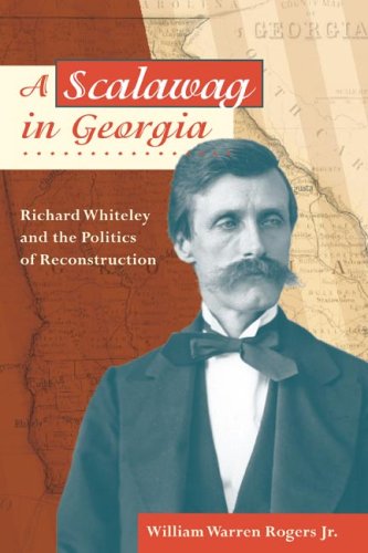 A Scalawag In Georgia: Richard Whiteley And The Politics Of Reconstruction