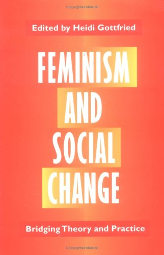 Feminism and Social Change: BRIDGING THEORY AND PRACTICE