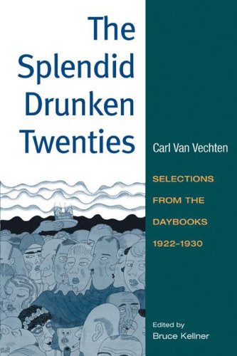 The Splendid Drunken Twenties: Selections From The Daybooks, 1922 - 30