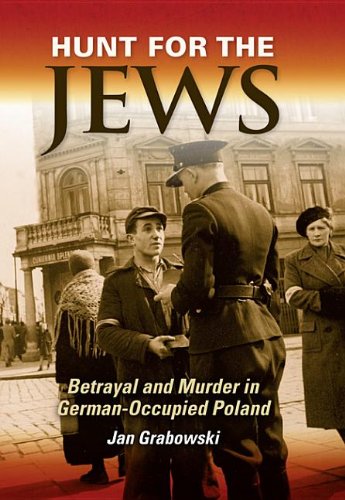 Hunt For The Jews: Betrayal And Murder In German-Occupied Poland