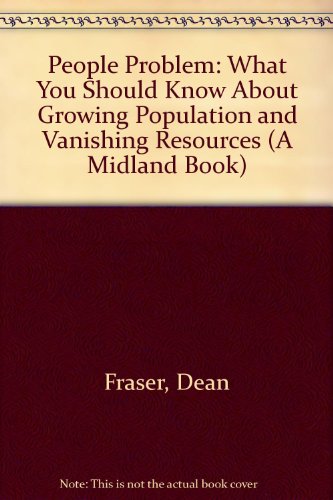 People Problem: What You Should Know About Growing Population and Vanishing Resources (a Midland Book)