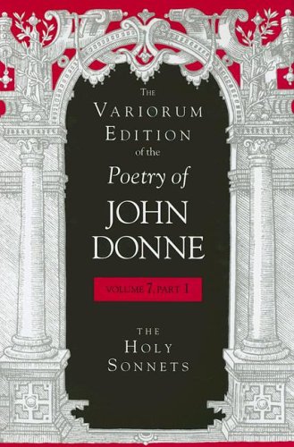 The Variorum Edition of the Poetry of John Donne, Volume 7.1
