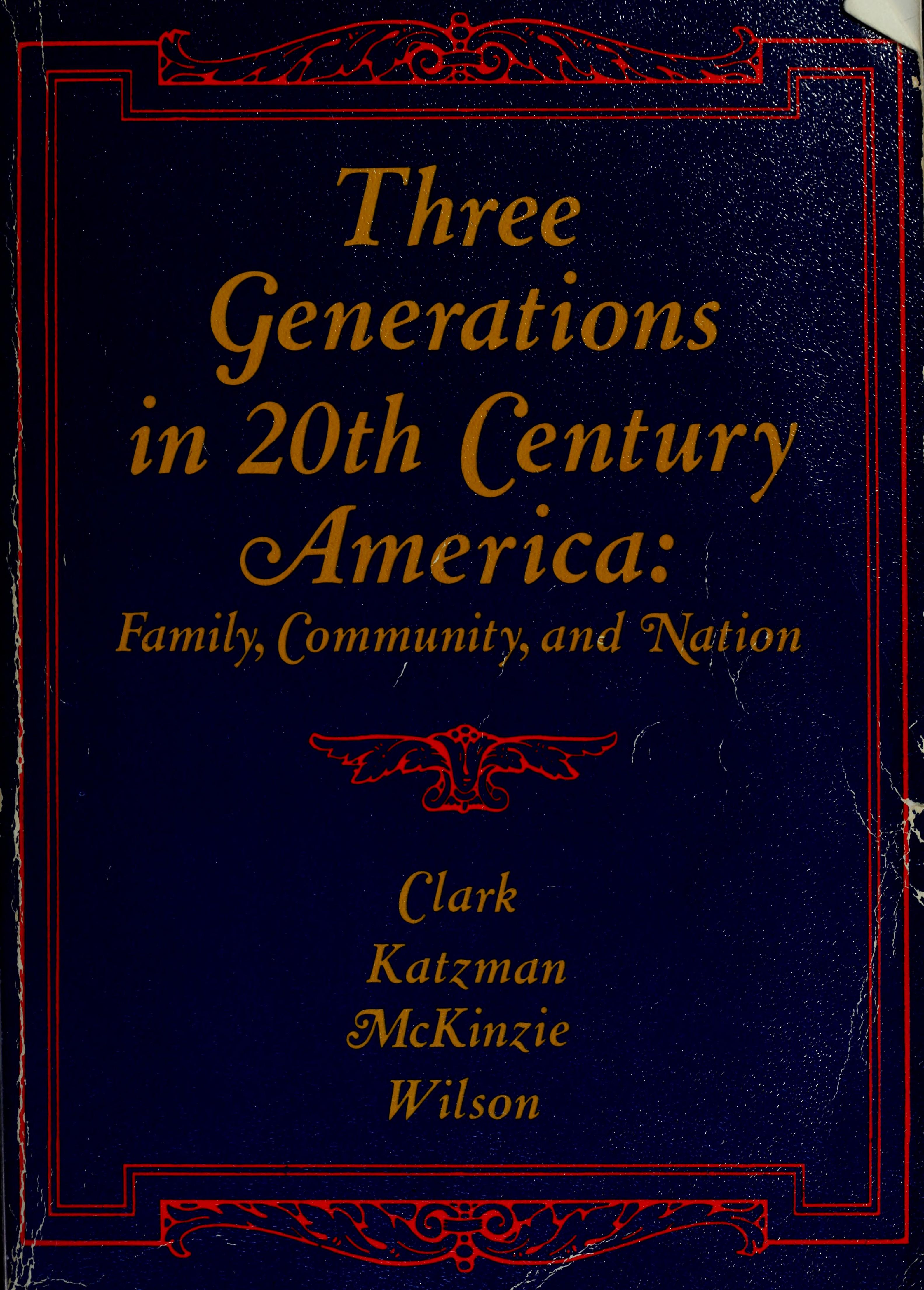 Three Generations In Twentieth Century America: Family, Community, And Nation
