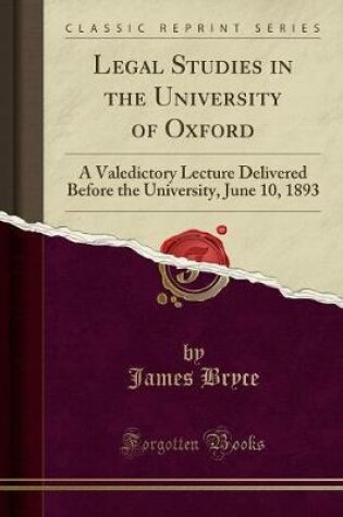LEGAL STUDIES IN THE UNIVERSITY OF OXFORD : A Valedictory Lecture Deli...