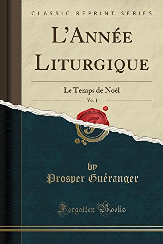 L'Annee Liturgique, Vol. 1: Le Temps de Noel