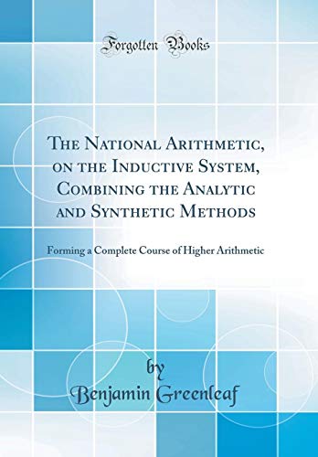 The National Arithmetic, on the Inductive System, Combining the Analytic and Synthetic Methods