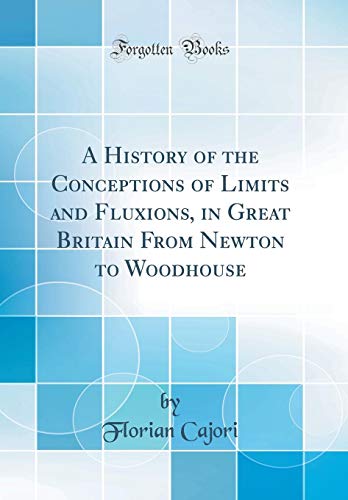 A History of the Conceptions of Limits and Fluxions, in Great Britain from Newton to Woodhouse