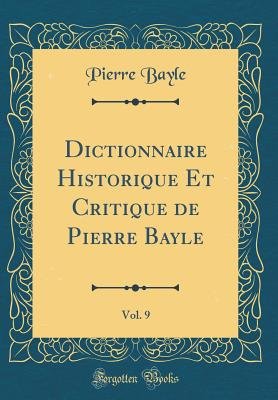 Dictionnaire Historique Et Critique de Pierre Bayle, Vol. 9