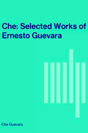 Che: Selected Works Of Ernesto Guevara