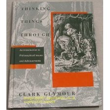 Thinking Things Through: An Introduction to Philosophical Issues and Achievements