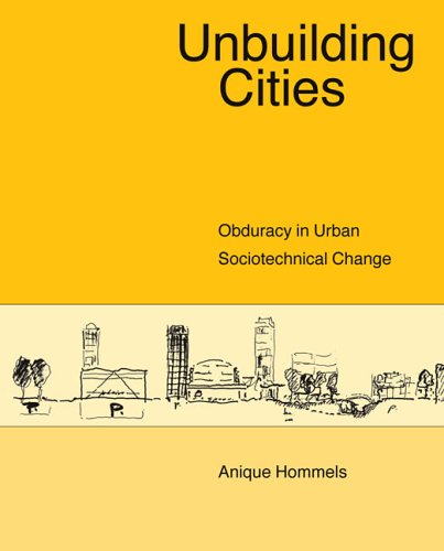Unbuilding Cities: Obduracy In Urban Sociotechnical Change