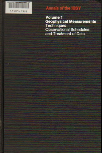 Annals Of The International Year Of The Quiet Sun - Vol. 1: Geophysical Measurements: Techniques, Observational Schedules And Treatment Of Data