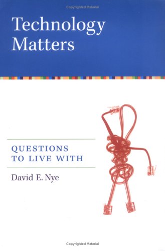 Technology Matters: Questions To Live With