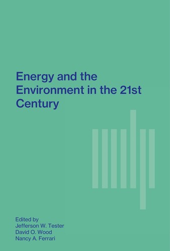 Energy And The Environment In The 21st Century: Proceedings Of The Conference Held At The Massachusetts Institute Of Technology, Cambridge, Ma, March 26-28, 1990