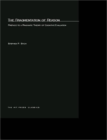 The Fragmentation of Reason: Preface to a Pragmatic Theory of Cognitive Evaluation
