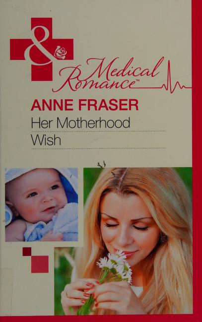 Her Motherhood Wish. Anne Fraser