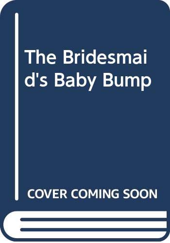 The Bridesmaid's Baby Bump