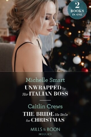 Unwrapped by Her Italian Boss / the Bride He Stole for Christmas