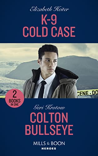 K-9 Cold Case / Colton Bullseye: K-9 Cold Case (A K-9 Alaska Novel) / Colton Bullseye (The Coltons Of Grave Gulch)