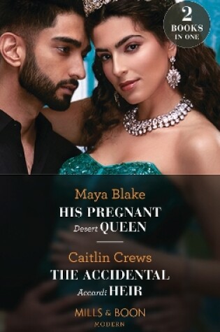 His Pregnant Desert Queen / the Accidental Accardi Heir