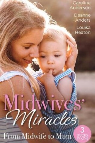 Midwives' Miracles: From Midwife to Mum