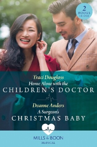 Home Alone with the Children's Doctor / a Surgeon's Christmas Baby