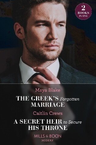 The Greek's Forgotten Marriage / a Secret Heir to Secure His Throne