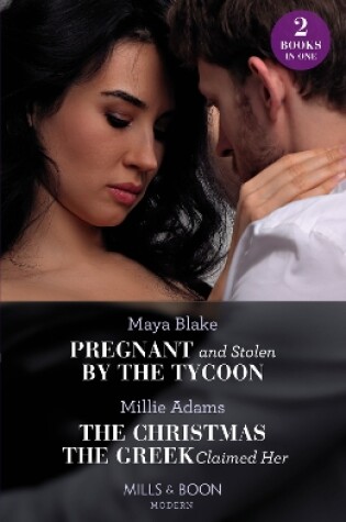 Pregnant and Stolen by the Tycoon / the Christmas the Greek Claimed Her