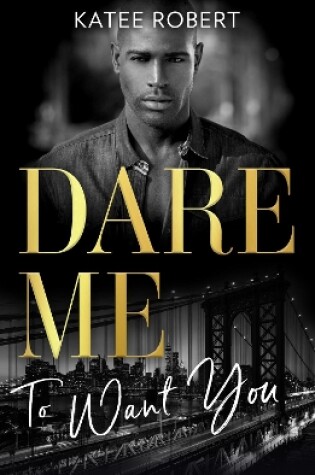 Dare Me to Want You