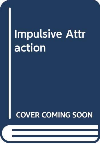 Impulsive attraction.