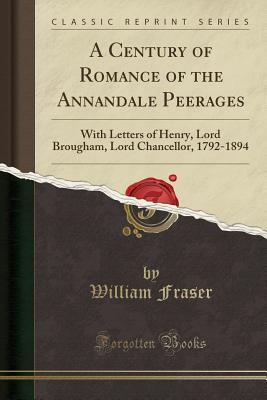 A Century of Romance of the Annandale Peerages