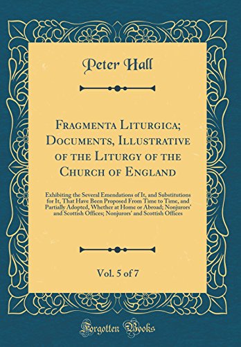 Fragmenta Liturgica; Documents, Illustrative of the Liturgy of the Church of England, Vol. 5 Of 7