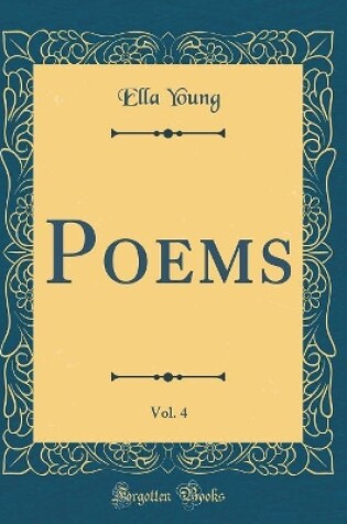 Poems, Vol. 4 (Classic Reprint)