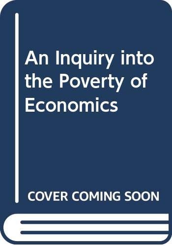 An Inquiry into the Poverty of Economics